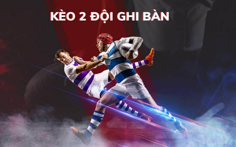 Cược kèo Both Team To Score giúp anh em thắng lớn