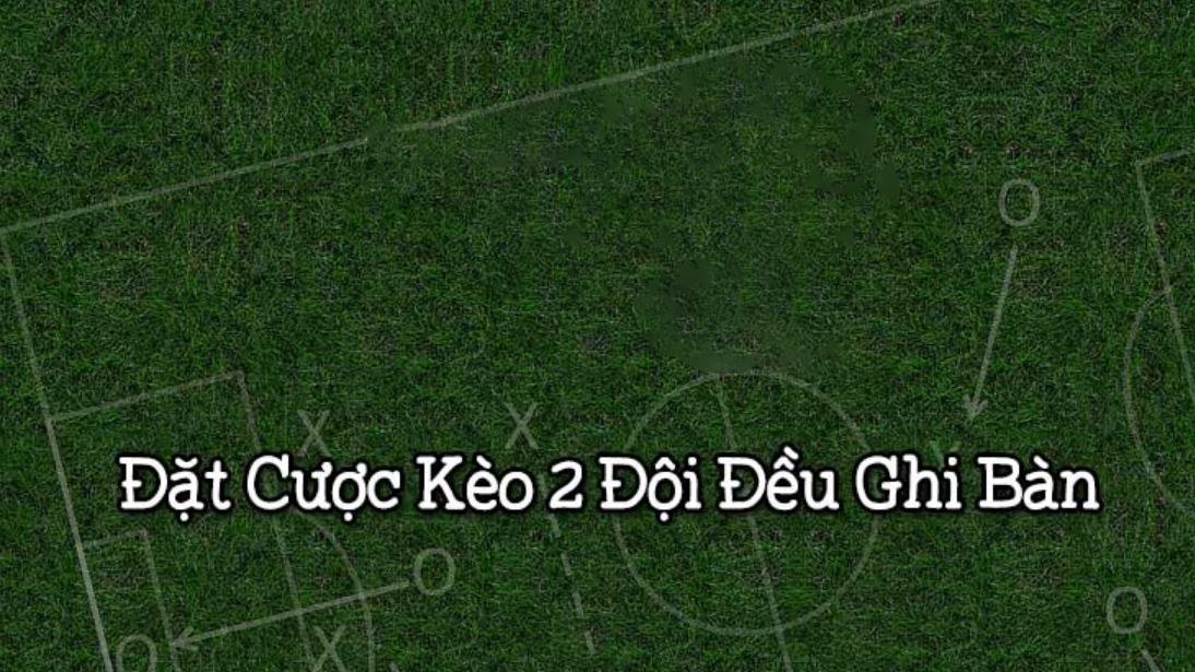 Kinh nghiệm cá cược kèo Both Team To Score cùng nhà cái May88