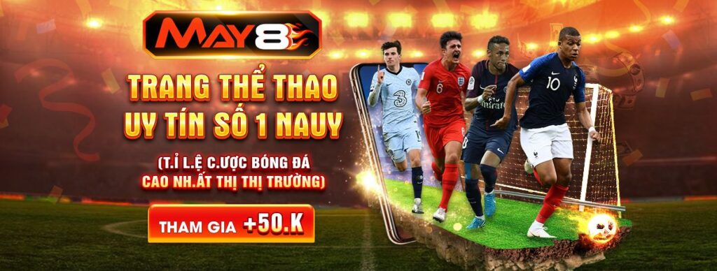 Đừng bỏ lỡ những kèo thể thao hấp dẫn tại May88 club